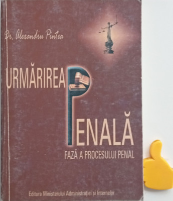 Urmarirea penala faza a procesului penal Dr Alexandru Pintea 2004 foto