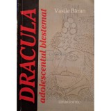 Vasile Baran - Dracula: adolescentul blestemat
