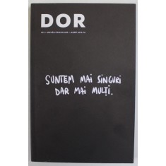 DOR. , DECAT O REVISTA , SUBIECT : ADEVAR SAU PROVOCARE , NR. 22 , IARNA 2015 / 2016