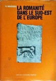 H. Mihaescu - La Romanite dans la sud-est de l'Europe