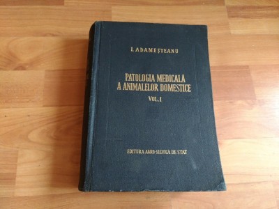 PATOLOGIA MEDICALA A ANIMALELOR DOMESTICE-VOL1- I. ADAMESTEANU foto