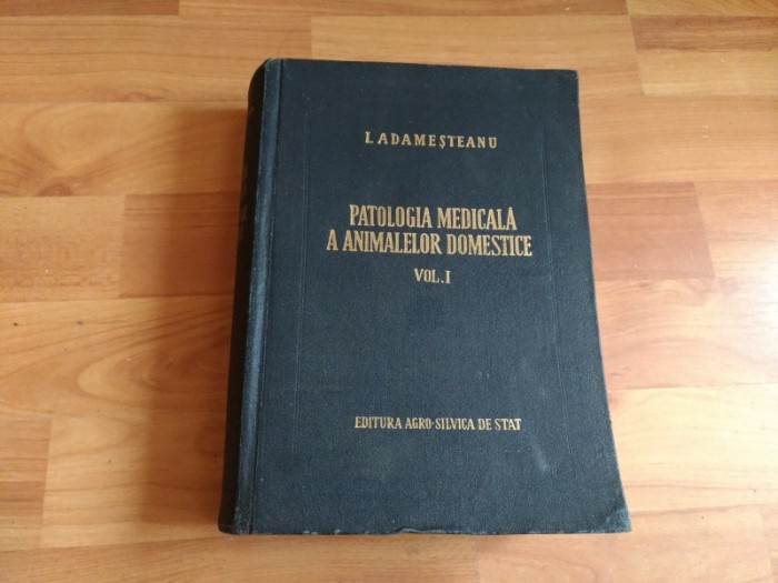 PATOLOGIA MEDICALA A ANIMALELOR DOMESTICE-VOL1- I. ADAMESTEANU