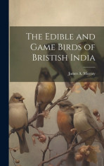 The Edible and Game Birds of Bristish India foto