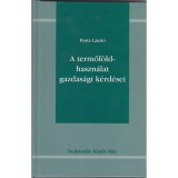 A termőf&ouml;ld haszn&aacute;lat gazdas&aacute;gi k&eacute;rd&eacute;sei - Posta L&aacute;szl&oacute;