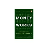 Money Works: The Guide to Financial Literacy
