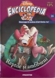 Reptile si amfibieni - Enciclopedia Disney, nr. 16 (Editia: 2008)