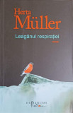 LEAGANUL RESPIRATIEI-HERTA MULLER-354048