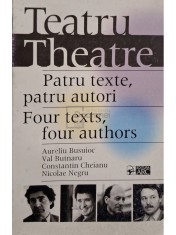 Aureliu Busuioc, Val Butnaru, Constantin Cheianu, Nicolae Negru - Teatru / Theatre - Patru texte, patru autori (Editia: 2000) foto