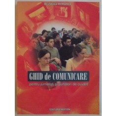 GHID DE COMUNICARE PENTRU JURNALISTI SI PURTATORI DE CUVANT de BRINDUSA ARMANCA , 2002 , DEDICATIE*