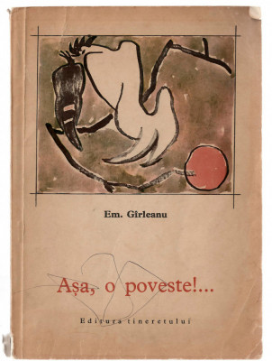 Asa, o poveste!... Em. Girleanu, Editura Tienretului, 1967 foto