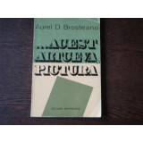 ACEST ALTCEVA, PICTURA + AUREL D. BROSTEANU