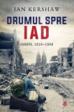 Drumul spre iad &ndash; Ian Kershaw - Carte Istorie - Noua/Anticariat