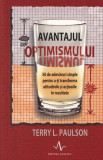 Avantajul optimismului. 50 de adevăruri simple pentru a-ți transforma atitudinile și acțiunile &icirc;n rezultate - Paperback brosat - Terry L. Paulson - Am