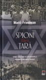 Matti Friedman - Spioni fara tara. Vieti secrete in momentul nasterii statului