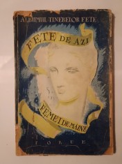 Albumul tinerelor fete: Fete de azi, femei de m&amp;acirc;ine (1947) (lipsește coperta spate) foto