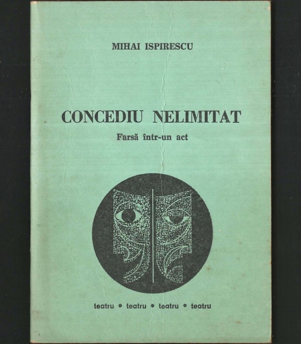 Concediu Nelimitat, de Mihai Ispirescu - Farsă &icirc;ntr-un Act - Piesă de Teatru