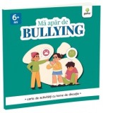 Ma apar de bullying. Carte de activitati cu teme de discutie (6+ ani)