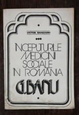 INCEPUTURILE MEDICINII SOCIALE IN ROMANIA G.BANU -VICTOR SAHLEANU foto