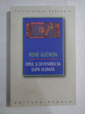 OMUL SI DEVENIREA SA DUPA VEDANTA - RENE GUENON foto