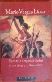 Tentatia imposibilului. Victor Hugo si Mizerabilii - Mario Vargas Llosa (2005)