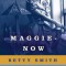 Maggie-Now