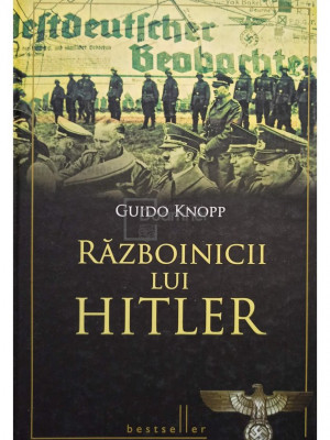 Guido Knopp - Razboinicii lui Hitler (editia 2011) foto