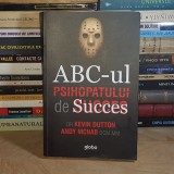 DR. KEVIN DUTTON - ABC-UL PSIHOPATULUI DE SUCCES , 2015 *