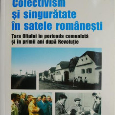 Colectivism si singuratate in satele romanesti. Tara Oltului in perioada comunista si in primii ani dupa Revolutie – David A. Kideckel