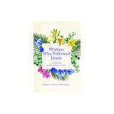 Women Who Followed Jesus: 40 Devotions on the Journey to Easter