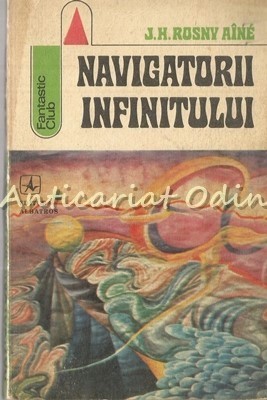 Navigatorii Infinitului - J. H. Rosny Aine foto