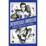 Cumpara ieftin Infruntarea umbrelor, Sebastien De Castell