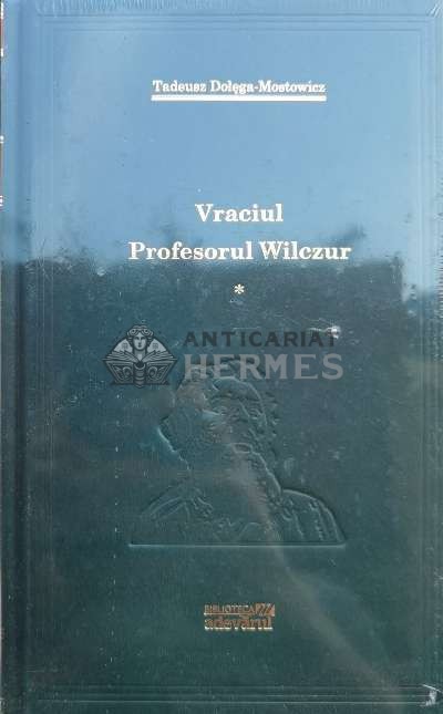 Vraciul. Profesorul Wilczur (volumul 1) - 2009 - Tadeusz Dolega Mostowicz (V63)