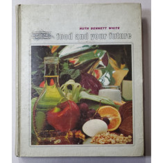 FOOD AND YOUR FUTURE by RUTH BENNETT WHITE , 1972