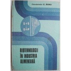 Biotehnologii in industria alimentara &ndash; C. Banu