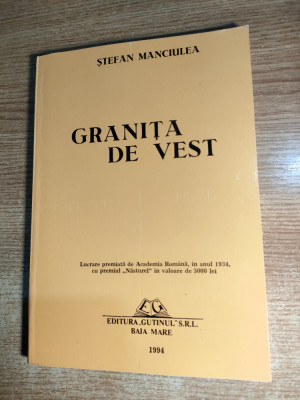 Stefan Manciulea - Granita de vest - reeditare (Editura Gutinul, 1994) foto