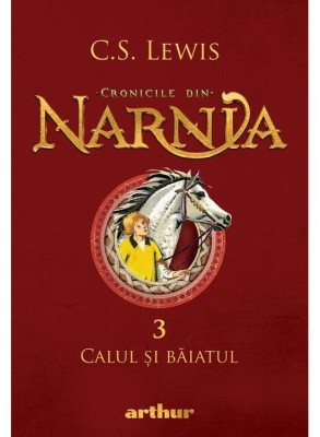 Cronicile Din Narnia 3 Calul Si Baiatul, C.S. Lewis - Editura Art foto