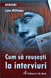 Cum să reușești la interviuri - Lynn Williams, Dezvoltare personală, Ghid interviu angajare, Editura Corint, Stare bună