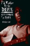 I&#039;d Rather Be the Devil: Skip James and the Blues