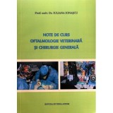 Note de curs, Oftalmologie veterinara si chirurgie generala - Iuliana Ionascu