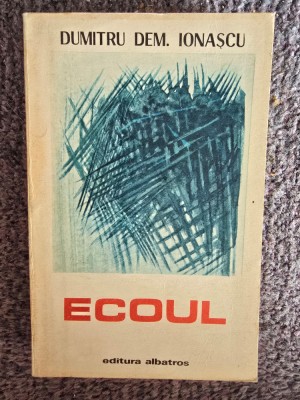 Ecoul - Dumitru Dem, Ionascu, 1986, 140 pagini, stare buna foto