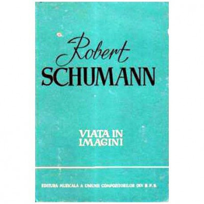 - Robert Schumann - Viata in imagini - 106008 foto