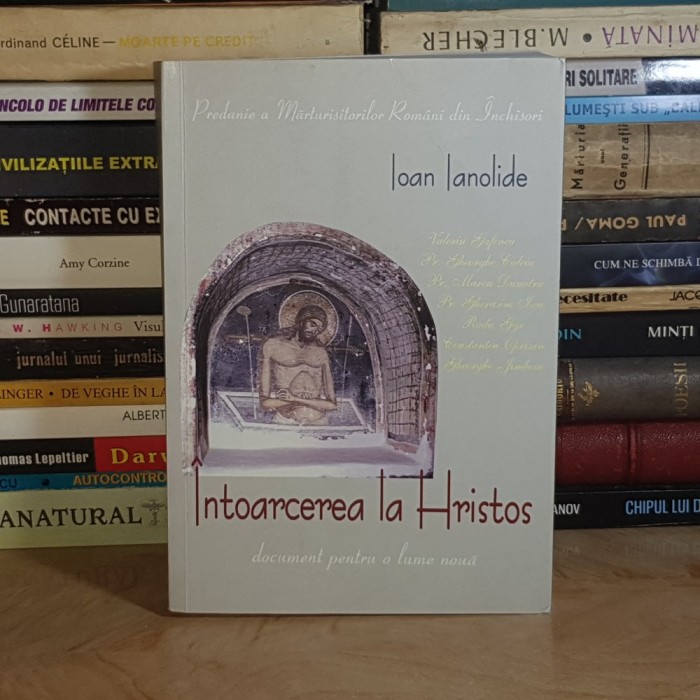 IOAN IANOLIDE - INTOARCEREA LA HRISTOS_DOCUMENT PENTRU O LUME NOUA , 2006 *