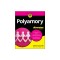 Polyamory for Dummies