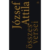 J&oacute;zsef Attila &ouml;sszes versei - J&oacute;zsef Attila