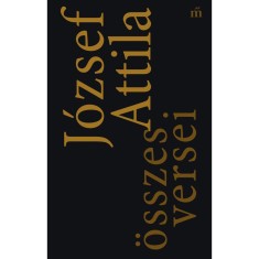 J&oacute;zsef Attila &ouml;sszes versei - J&oacute;zsef Attila