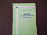 ELEMENTE DE TRANSFORMARI GEOMETRICE PARTEA I C IONESCU BUJOR RF9/3