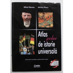 ATLAS SCOLAR DE ISTORIE UNIVERSALA de MIHAI MANEA si ADRIAN PASCU , 2018