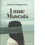 Lume mascata - Adrian Sangeorzan