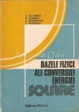 Cumpara ieftin Bazele Fizice Ale Conversiei Energiei Solare - C. De Sabata, M. Borneas