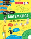 Cumpara ieftin Primele proiecte: Matematica pentru cei mici